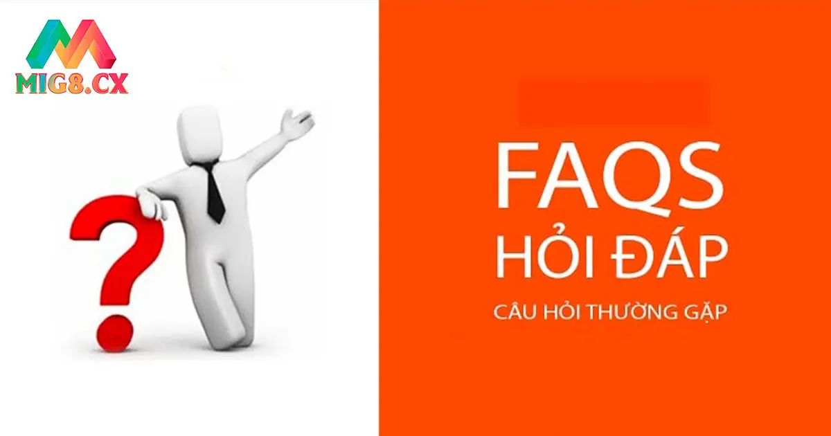 Câu hỏi thường gặp tại MIG8 khác